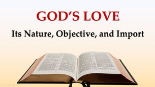 READ or WATCH - God’s Love – Its Nature, Objective, and Import