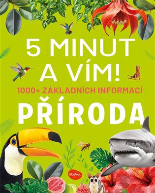 5 MINUT A VÍM: PŘÍRODA – 1000 základních informací