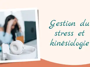 Comment la kinésiologie peut-elle aider dans la gestion du stress ?