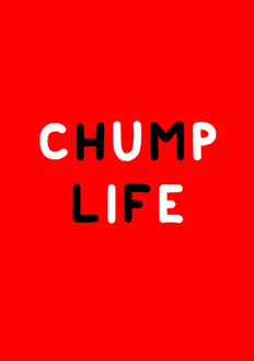 Chump Life