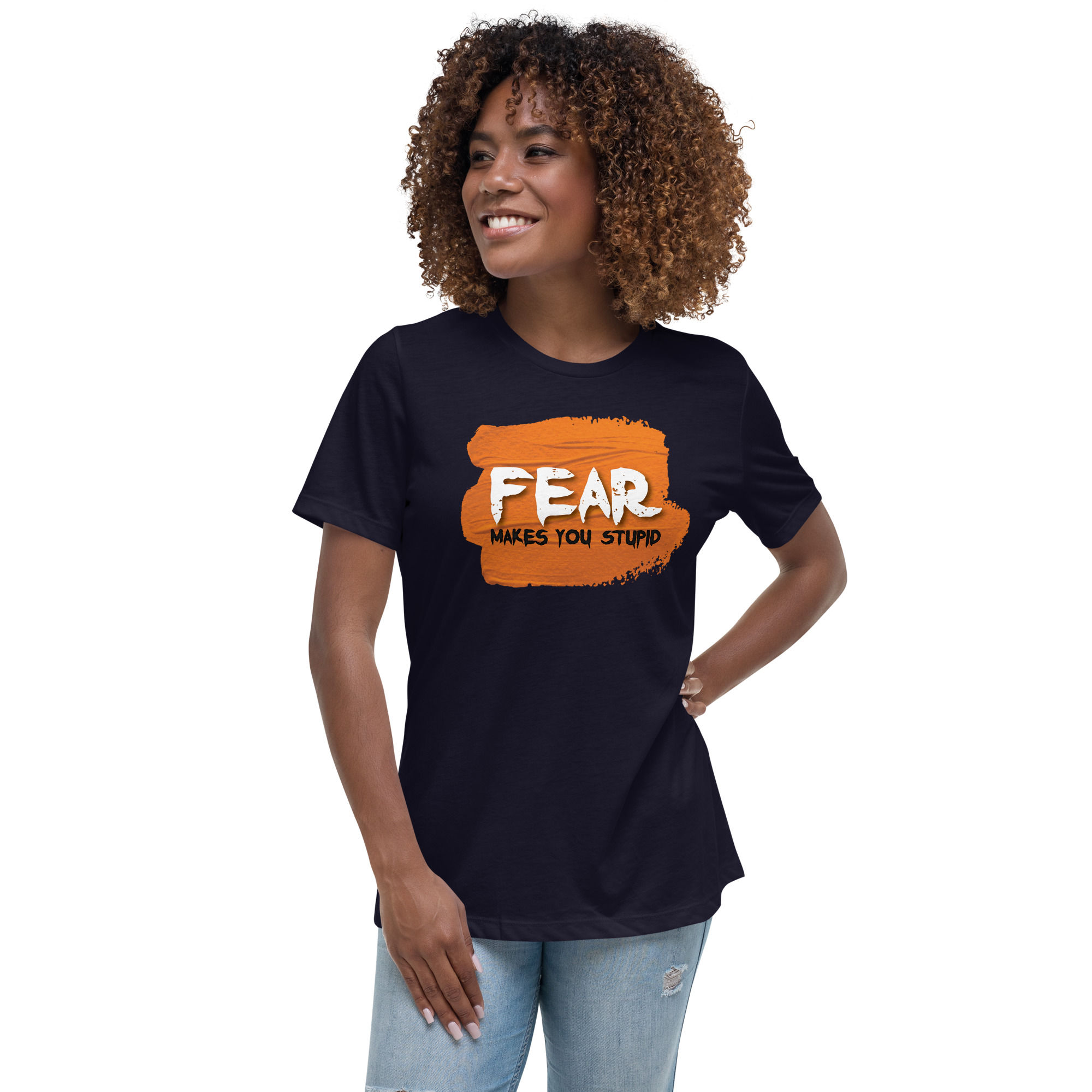 Fear Makes You Stupid Relaxed T-Shirt