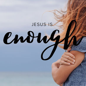 Jesus is Enough