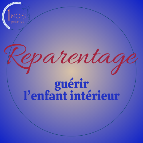 Reparentage : guérir l'enfant intérieur. Module d'auto-thérapie du programme "Un mois pour soi". Par Cléo Séron, psychanalyste et thérapeute spécialisée traumas et émotions.