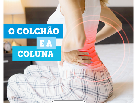 O COLCHÃO E A COLUNA