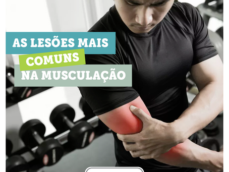AS LESÕES MAIS COMUNS NA MUSCULAÇÃO