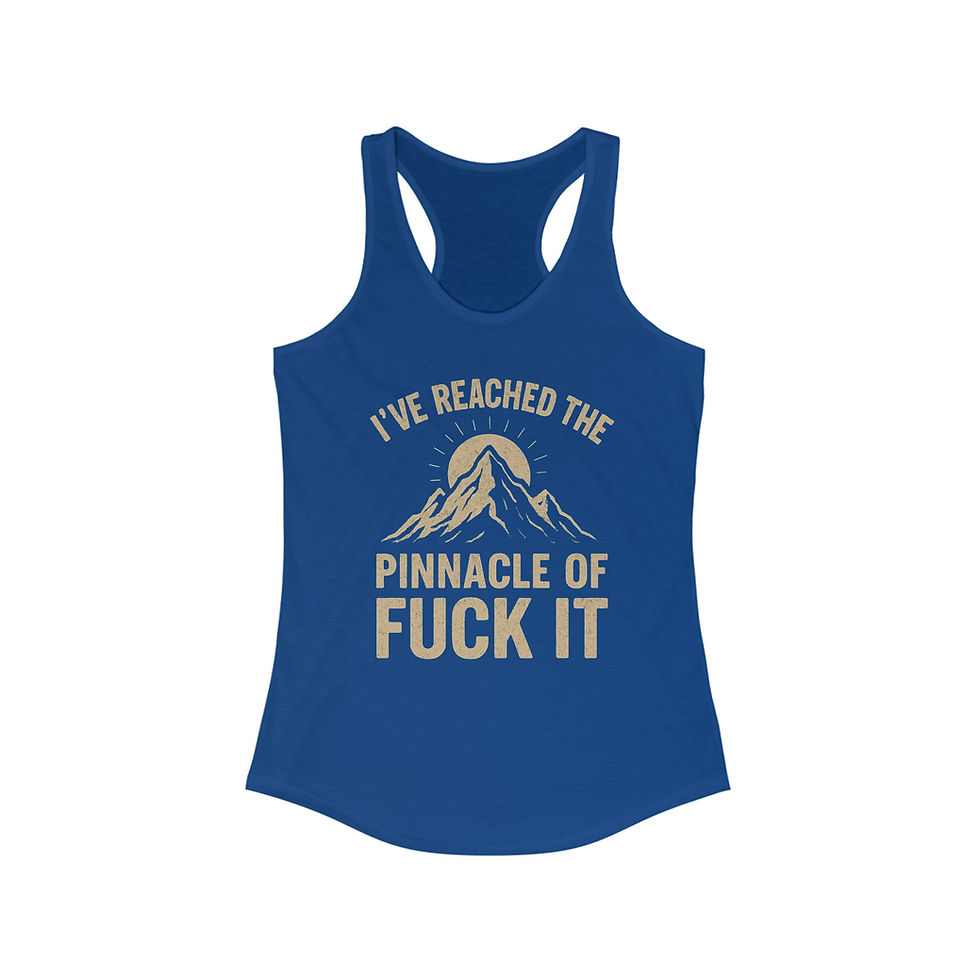 Thumbnail: Women's Racerback Tank Top - "I've Reached the Pinnacle of Fuck It" -Casual Wear