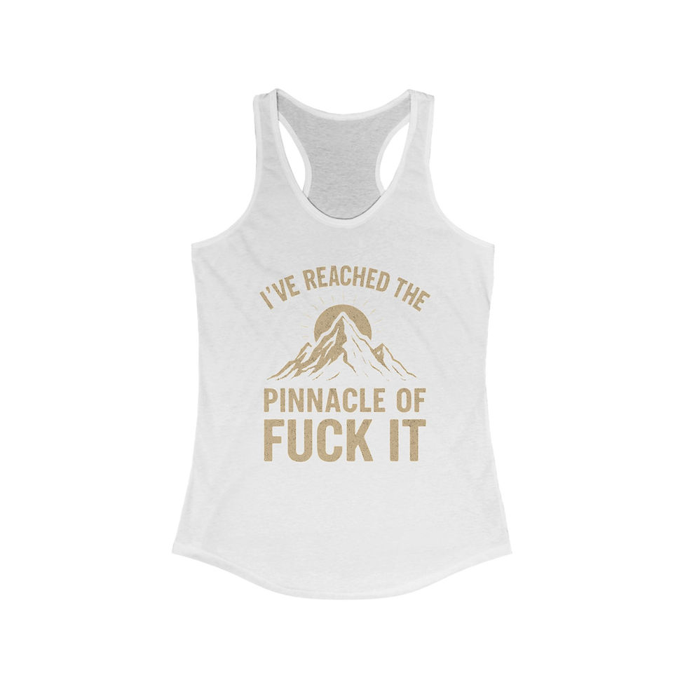 Thumbnail: Women's Racerback Tank Top - "I've Reached the Pinnacle of Fuck It" -Casual Wear