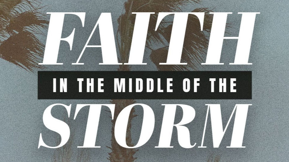FAITH IN THE MIDDLE OF THE STORM
