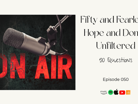 “Fifty and Fearless: Hope and Donna Unfiltered,” Episode 50