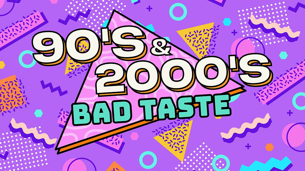 90's & 2000's Bad Taste Party