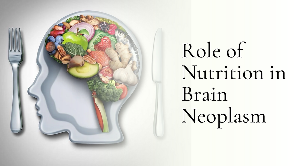 Role of nutrition in brain neoplasm