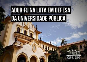 ADUR-RJ na luta em defesa da universidade pública: educação não é gasto, é investimento