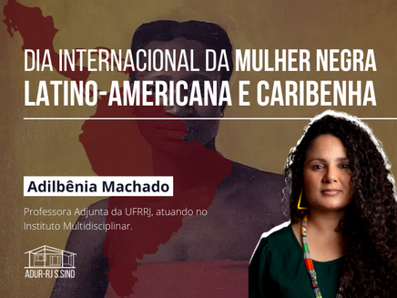 Dia Internacional da Mulher Negra Latino-americana e Caribenha - Adilbênia Machado
