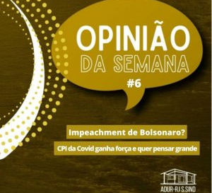 Opinião da Semana #6: "Impeachment de Bolsonaro? CPI da Covid ganha força e quer pensar grande"