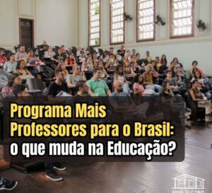 Programa Mais Professores: Iniciativa é promissora, mas carreira docente ainda precisa de mais investimentos