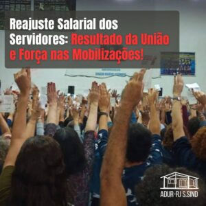 Reajuste salarial dos servidores federais é resultado de mobilizações e greve