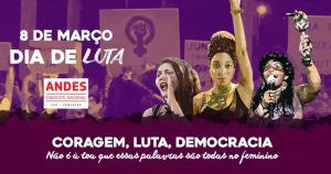 8 DE MARÇO: PELA VIDA DAS MULHERES! OCUPAR AS RUAS, PREPARAR A GREVE NACIONAL DA EDUCAÇÃO E DEFENDER AS LIBERDADES DEMOCRÁTICAS