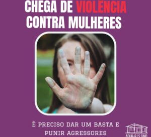 É inaceitável os índices de agressões às mulheres