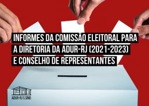 Informes da Comissão Eleitoral para a Diretoria da ADUR-RJ (2021-2023) e Conselho de Representantes