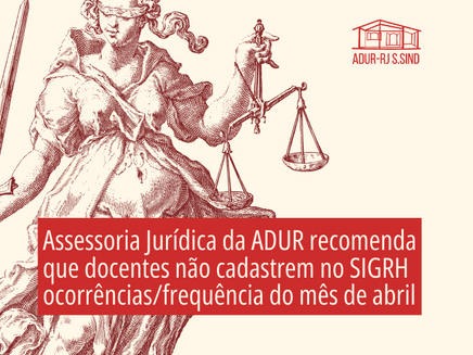 Assessoria Jurídica da ADUR recomenda que docentes não cadastrem no SIGRH ocorrências/frequência do mês de abril