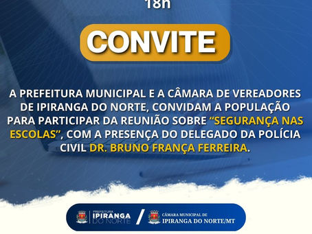 Prefeitura e Câmara Ipiranga do Norte promovem reunião sobre segurança nas escolas