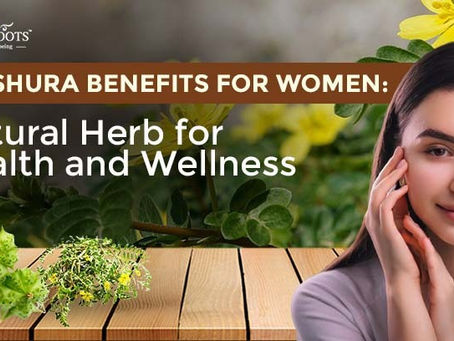 Gokshura Benefits for Women: Natural Herb for Health and Wellness