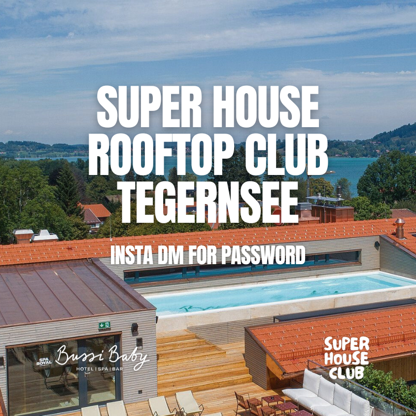 SUPERHOUSE ROOFTOP CLUB X BUSSI BABY TEGERNSEE