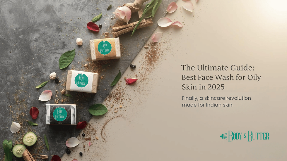 Best Facewash for Oily skin | Body and Butter