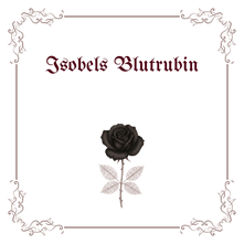 Rosa Noctis Poetica: Isobels Blutrubin | deutsche Lyrik