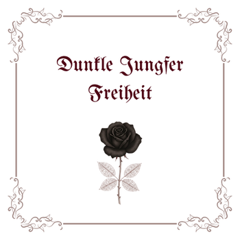Rosa Noctis Poetica: Dunkle Jungfer Freiheit | deutsche Lyrik