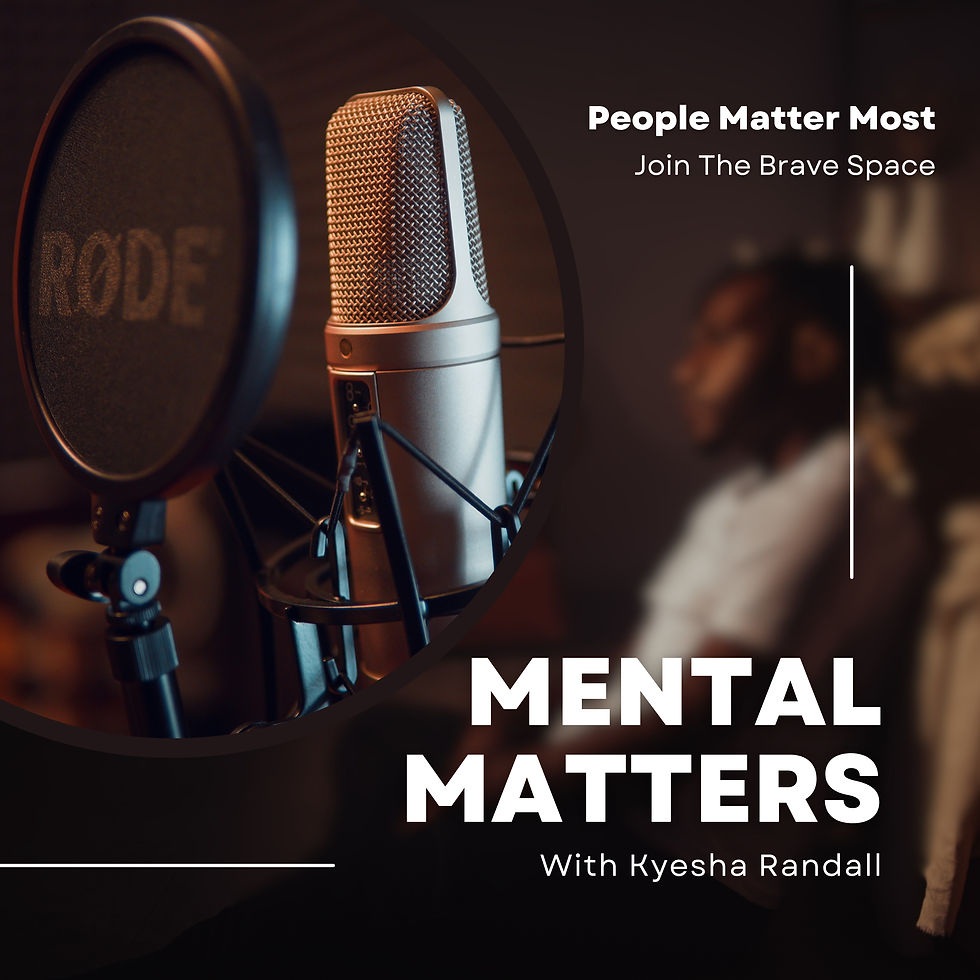 Close-up of a microphone with "RODE" visible, person blurred in background. Text: "People Matter Most. Join The Brave Space. MENTAL MATTERS With Kyesha Randall."