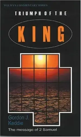 Triumph of the King: 2 Samuel (Welwyn) by Gordon J. Keddie