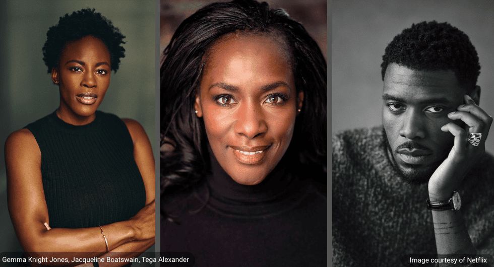 (L to R) Gemma Knight Jones, Jacqueline Boatswain, Tega Alexander-Bridgerton Season 5 Cast