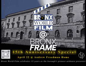 Photo of Andrew Freedman Home with film clapboard logo for Bronx World Film and Bronx Frame 15th Anniversary Special. April 22 event info.