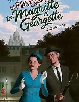 COUP DE COEUR Les folles enquêtes de Magritte et Georgette – à Montmartre