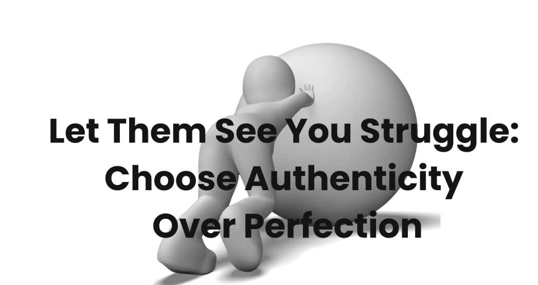 Authenticity over Perfection 