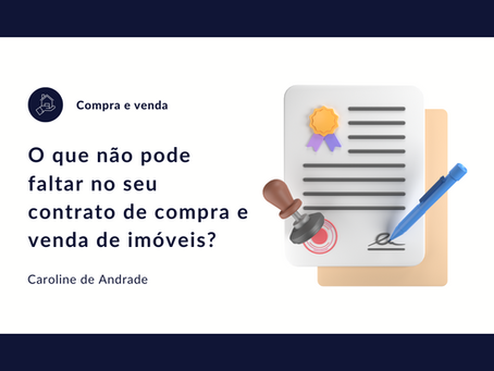 Saiba o que não pode faltar no seu contrato de compra e venda de imóveis