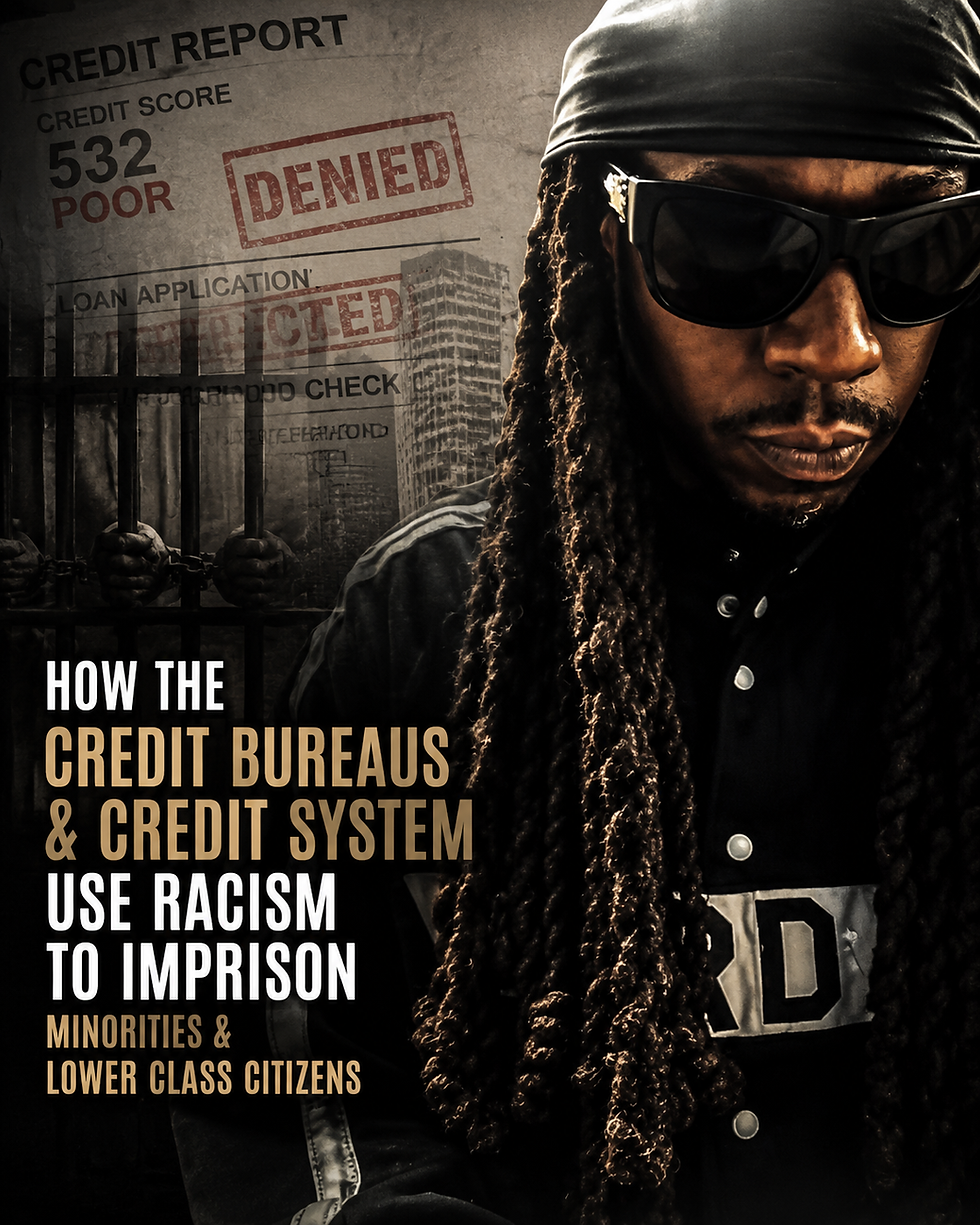 How The Credit Bureaus & Credit System Use Racism To Imprison Minorities & Lower Class Citizens