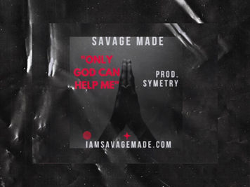 Savage Made - Only God Can Help Me (Prod. Symetry)