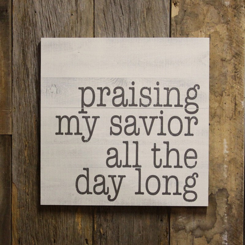Praising My Savior All Day Long Praising My Savior All Day Long