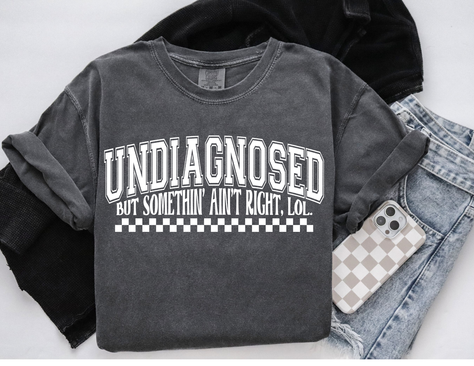 Undiagnosed but Something Ain't Right- Shirt