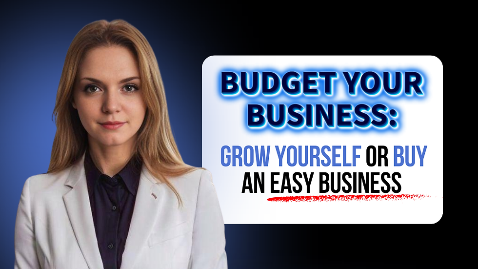 Budgeting Your Business: Should You Grow One or Buy One?