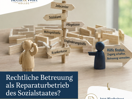Rechtliche Betreuung als Reparaturbetrieb des Sozialstaates?