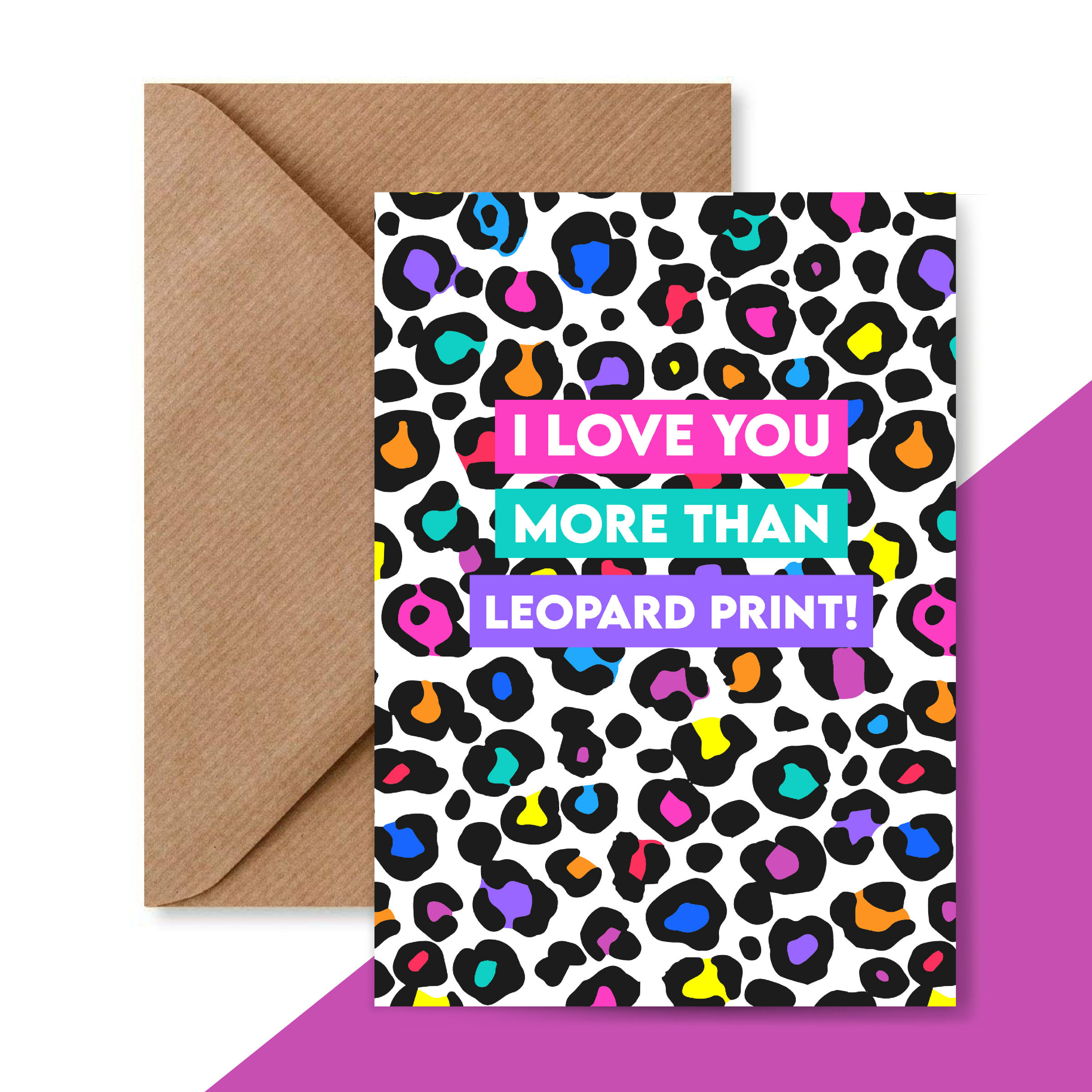 I Love You More Than Leopard Print Card