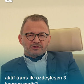 aktif trans ile özdeşleşen 3 kavram nedir?