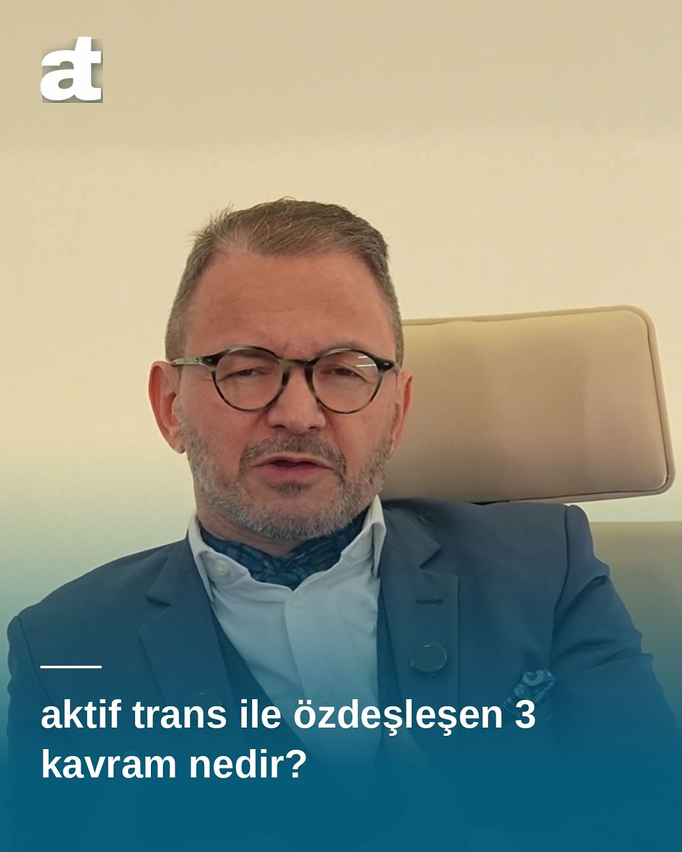 aktif trans ile özdeşleşen 3 kavram nedir?