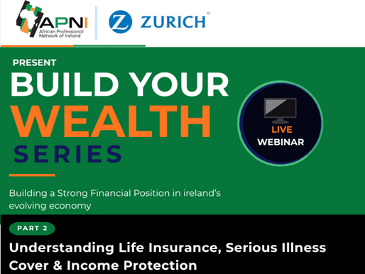 Build Your Wealth Series | Part 2 Takeaways, Understanding Life Insurance, Serious Illness Cover & Income Protection in Ireland