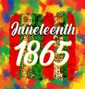 Juneteenth: The Long Road from Bondage to Freedom