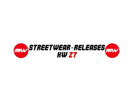 Streetwear-Releases der Kalenderwoche 27 2025