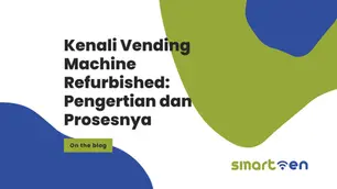 Kenali Vending Machine Refurbished: Pengertian dan Prosesnya
